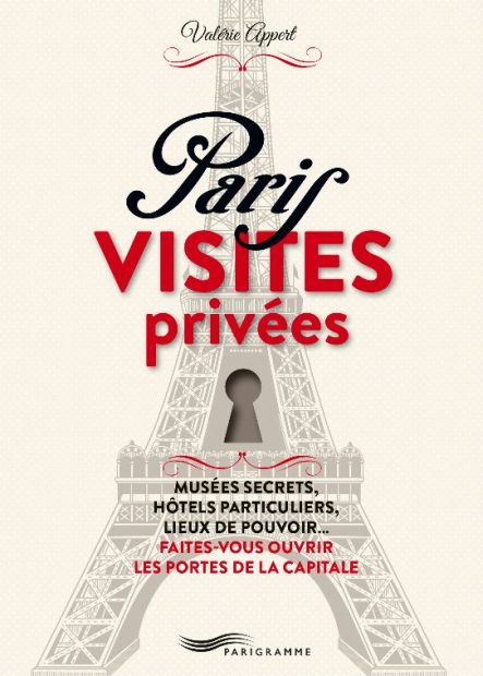 Paris Visites Privees Tout Ce Que Vous Avez Toujours Magcentre