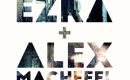 EZRA + ALEX MACHEFEL EZRA + ALEX MACHEFEL