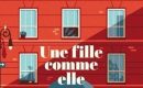 “Une fille comme elle”: du bonheur à tous les étages “Une fille comme elle”: du bonheur à tous les étages